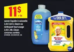 Maxi SAVON LIQUIDE À VAISSELLE, 2,01/2,64 L DAWN OU NETTOYANT TOUT USAGE, 2,93 L MR. CLEAN offer