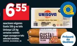 Maxi SAUCISSES VÉGANES GUSTA, 350 G OU TOFU UNISOYA, 1,25 KG | VEGAN SAUSAGES OR TOFU offer