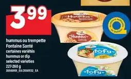 Maxi HUMMUS OU TREMPETTE FONTAINE SANTÉ| HUMMUS OR DIP offer