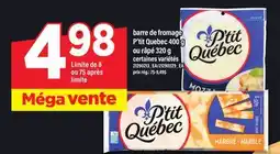Maxi BARRE DE FROMAGE P'TIT QUEBEC, 400 G OU RÂPÉ P'TIT QUEBEC, 320 G offer