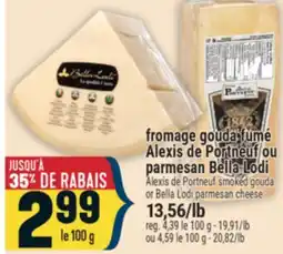 Marché Adonis fromage gouda fumé Alexis de Portneuf ou parmesan Bella Lodi offer