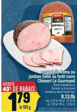 Marché Adonis mortadelle Roma ou jambon fumé ou forêt noire Clément Le Gourmand offer