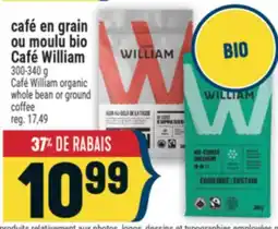 Marché Adonis CAFÉ EN GRAIN OU MOULU BIO CAFÉ WILLIAM | CAFÉ WILLIAM ORGANIC WHOLE BEAN OR GROUND COFFEE offer