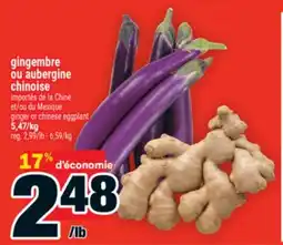 Super C ginger or chinese eggplant | gingembre ou aubergine chinoise offer