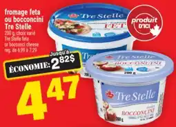 Super C fromage feta ou bocconcini Tre Stelle | Tre Stelle feta ou Bocconcini cheese offer