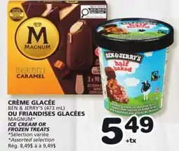 Marches Tradition BEN & JERRY'S (473 mL), MAGNUM* ICE CREAM OR FROZEN TREATS offer