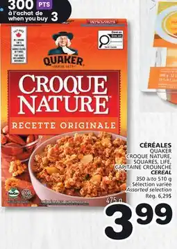 Marches Tradition QUAKER CROQUE NATURE, SQUARES, LIFE, CAPITAINE CROUNCHE CEREAL offer
