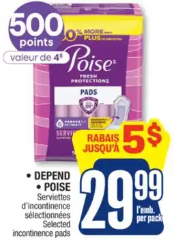 Jean Coutu • DEPEND • POISE Selected incontinence pads offer