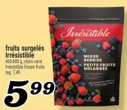 Marché Richelieu FRUITS SURGELÉS IRRÉSISTIBLE | IRRÉSISTIBLE FROZEN FRUITS offer