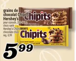 Marché Richelieu GRAINS DE CHOCOLAT CHIPITS HERSHEY'S | HERSHEY'S CHIPITS CHOCOLATE CHIPS offer
