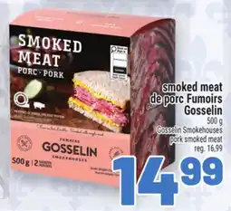 Metro SMOKED MEAT DE PORC FUMOIRS GOSSELIN | GOSSELIN SMOKEHOUSES PORK SMOKED MEAT offer