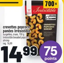 Metro CREVETTES POPCORN PANÉES IRRÉSISTIBLE | IRRÉSISTIBLE BREADED POPCORN SHRIMP offer