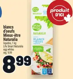 Metro BLANCS D'OEUFS MIEUX-ÊTRE NATURALIA | LIFE SMART NATURALIA EGG WHITES offer