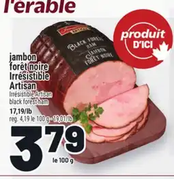 Metro JAMBON FORÊT NOIRE IRRÉSISTIBLE ARTISAN | IRRÉSISTIBLE ARTISAN BLACK FOREST HAM offer