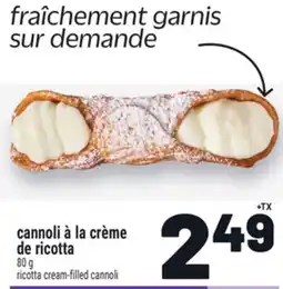 Metro CANNOLI À LA CRÈME DE RICOTTA | RICOTTA CREAM-FILLED CANNOLI offer