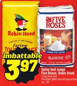 Metro FARINE TOUT USAGE FIVE ROSES, ROBIN HOOD | FIVE ROSES, ROBIN HOOD ALL PURPOSE FLOUR offer