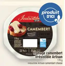 Metro FROMAGE CAMEMBERT IRRÉSISTIBLE ARTISAN | IRRÉSISTIBLE ARTISAN CAMEMBERT CHEESE offer