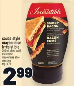 Metro SAUCE STYLE MAYONNAISE IRRÉSISTIBLE | IRRÉSISTIBLE MAYONNAISE STYLE DRESSING offer