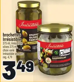 Metro BROCHETTES IRRESISTIBLE | IRRÉSISTIBLE OLIVES offer