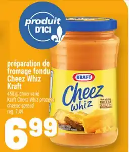 Metro PRÉPARATION DE FROMAGE FONDU CHEEZ WHIZ KRAFT | KRAFT CHEEZ WHIZ PROCESS CHEESE SPREAD offer