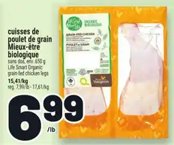 Metro CUISSES DE POULET DE GRAIN MIEUX-ÊTRE BIOLOGIQUE | LIFE SMART ORGANIC GRAIN-FED CHICKEN LEGS offer