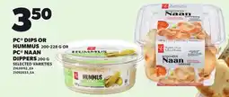 Loblaws PC DIPS OR HUMMUS, 200-228 G OR PC NAAN DIPPERS, 200 G offer