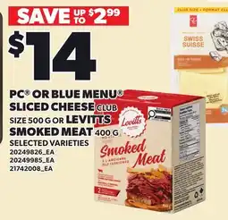 Loblaws PC OR BLUE MENU SLICED CHEESE CLUB SIZE, 500 G OR LEVITTS SMOKED MEAT, 400 G offer