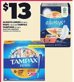 Loblaws ALWAYS LINERS, 92-96'S, PADS 7-92'S OR TAMPAX TAMPONS, 22-36'S offer