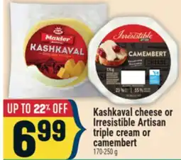 Marché Adonis Kashkaval cheese or Irresistible Artisan triple cream or camembert offer