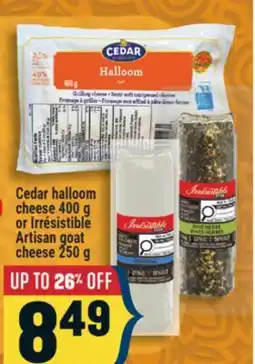 Marché Adonis Cedar halloom cheese 400 g or Irresistible Artisan goat cheese 250 g offer