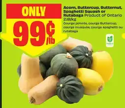 FreshCo Acorn, Buttercup, Butternut, Spaghetti Squash or Rutabaga Product of Ontario 2.18/kg offer