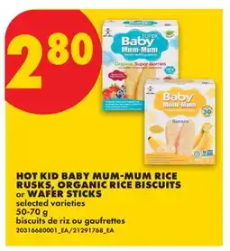 No Frills HOT KID BABY MUM-MUM RICE RUSKS, ORGANIC RICE BISCUITS or WAFER STICKS offer