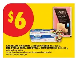No Frills CASTELLO HAVARTI or BLUE CHEESE 125-200 g, TRE STELLE FETA, RICOTTA or BOCCONCINI 240-560 g offer