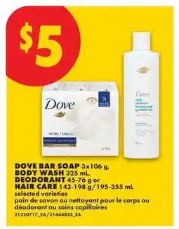No Frills DOVE BAR SOAP 3 X 106 G, BODY WASH 325 ML, DEODORANT 63-76 G OR HAIR CARE 142-198 G/195-355 ML offer