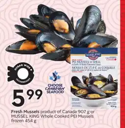 Sobeys Fresh Mussels product of Canada 907 g or MUSSEL KING Whole Cooked PEI Mussels frozen 454 g offer