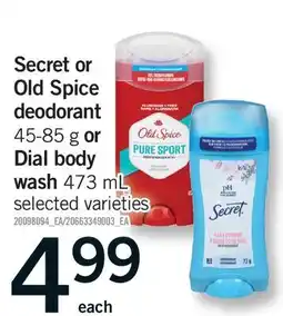 Fortinos SECRET OR OLD SPICE DEODORANT, 45-85 G OR DIAL BODY WASH, 473 ML offer