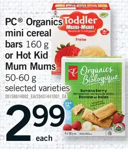 Fortinos PC ORGANICS MINI CEREAL BARS, 160 G OR HOT KID MUM MUMS offer