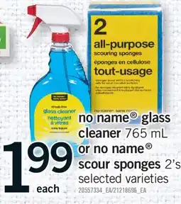 Fortinos NO NAME GLASS CLEANER 765 ML OR NO NAME SCOUR SPONGES 2'S offer