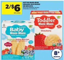 Real Canadian Superstore HOT KID MUM-MUM ORGANIC RICE RUSKS OR BISCUITS, 50/60 G offer
