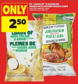 Real Canadian Superstore PC LOADS OF FLAVOUR OR WORLD OF FLAVOURS POTATO CHIPS offer