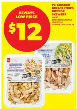 Real Canadian Superstore PC CHICKEN BREAST STRIPS, BITES OR SKEWERS HALAL, 300/375 G offer