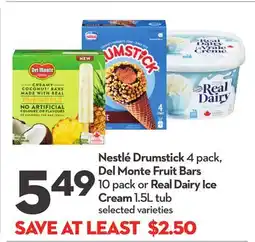 Longo's Nestlé Drumstick 4 pack, Del Monte Fruit Bars 10 pack or Real Dairy Ice Cream 1.5L tub offer