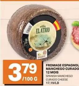 L'Intermarché FROMAGE ESPAGNOL MANCHEGO CURADO 12 MOIS | SPANISH MANCHEGO CURADO CHEESE, 17,19/LB offer