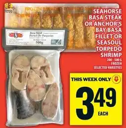 Food Basics Seahorse basa steak or anchor's bay basa fillet or seasoul torpedo shrimp offer