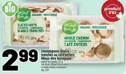 Metro Life Smart organic sliced white or whole cremini mushrooms offer