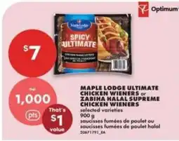 No Frills Maple Lodge ultimate chicken wieners or Zabiba halal supreme chicken wieners offer