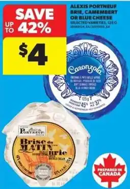 Real Canadian Superstore Alexis Portneuf brie, camembert or blue cheese offer