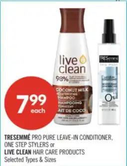 Shoppers Drug Mart TRESEMMÉ PRO PURE LEAVE-IN CONDITIONER, ONE STEP STYLERS or LIVE CLEAN HAIR CARE PRODUCTS offer