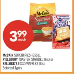 Shoppers Drug Mart McCAIN SUPERFRIES (650g), PILLSBURY TOASTER STRUDEL (6's) or KELLOGG'S EGGO WAFFLES (8's) offer