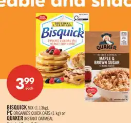 Shoppers Drug Mart BISQUICK MIX (1.13kg), PC ORGANICS QUICK OATS (1 kg) or QUAKER INSTANT OATMEAL offer